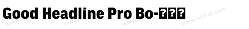 Good Headline Pro Bo字体转换 Good Headline Pro Bo字体转换
